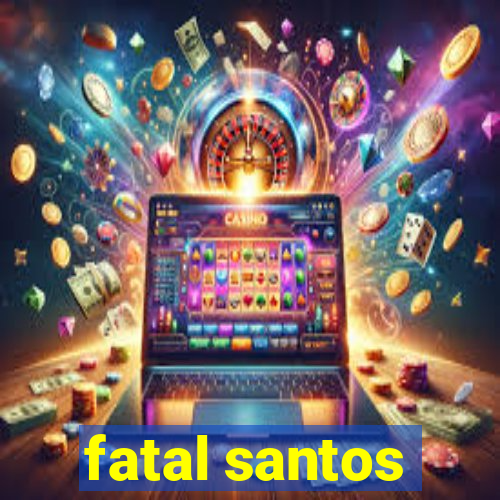 fatal santos